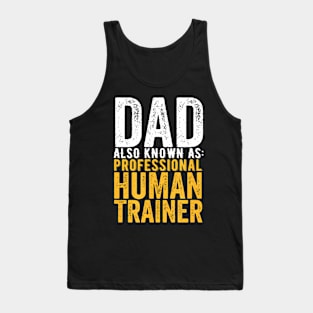 Dad Also Known As Professional Human Trainer Funny Father Tank Top